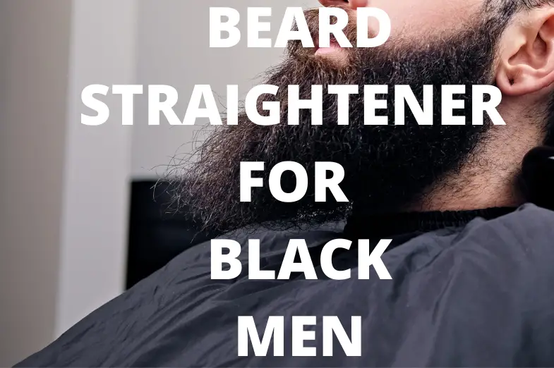 BEARD STRAIGHTENER FOR BLACK MEN