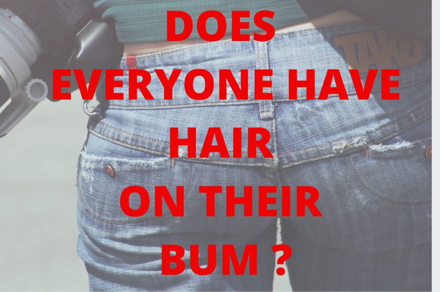Does Everyone Have Hair On Their Bum? Buttcrack Hair Removal Tips