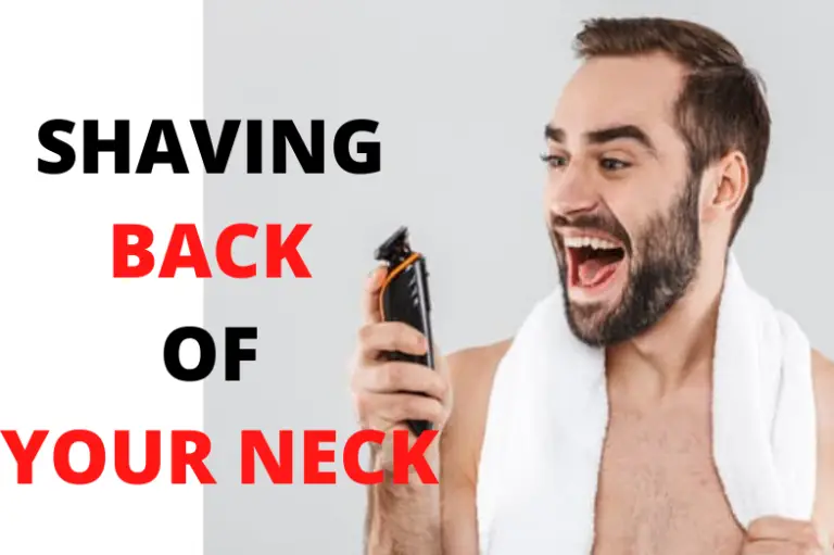 Can You Shave Back Of Your Neck With A Razor - You Can...