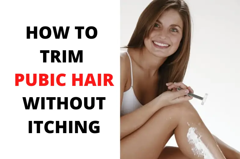 how to trim pubic hair without itching