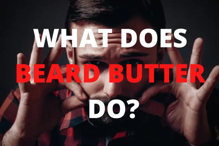 What Does Beard Butter Do How And When To Use It?