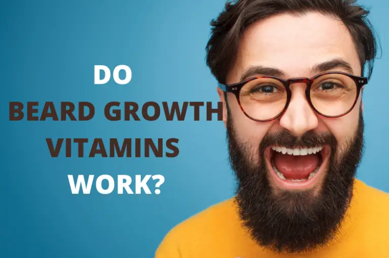 Do Beard Growth Vitamins Work? Best Grooming Tips 2021